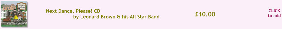CLICK to add �10.00 Next Dance, Please! CD  by Leonard Brown & his All Star Band