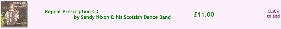 CLICK to add �11.00 Repeat Prescription CD by Sandy Nixon & his Scottish Dance Band