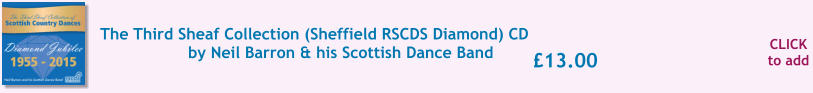CLICK to add �13.00 The Third Sheaf Collection (Sheffield RSCDS Diamond) CD by Neil Barron & his Scottish Dance Band
